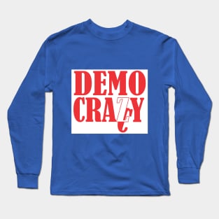 No More Democracy  #3 Long Sleeve T-Shirt